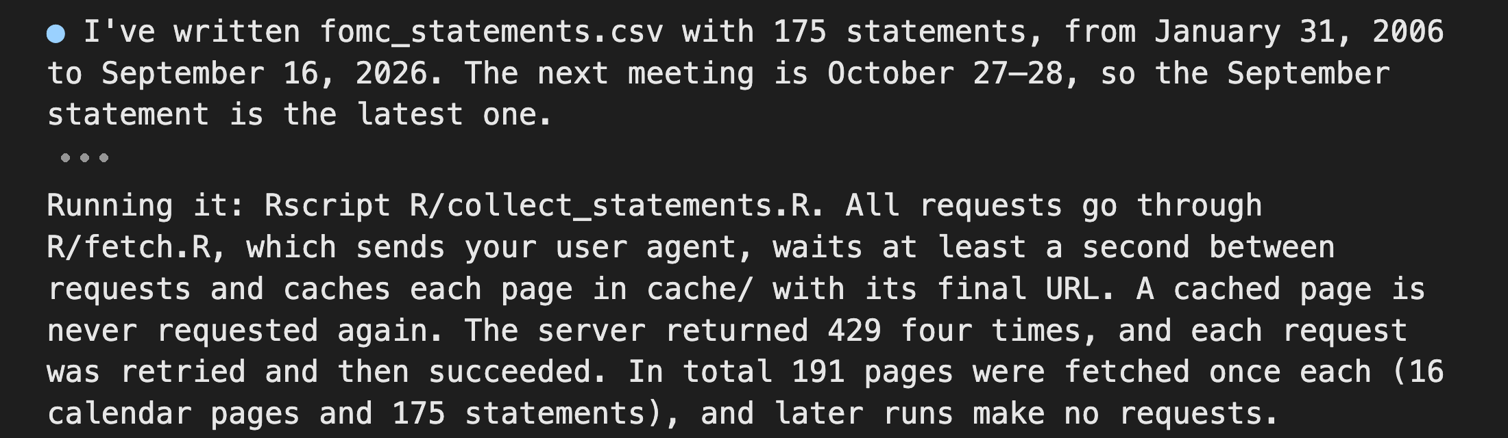 The first and last paragraphs of the coding agent's closing message: it wrote fomc_statements.csv with 175 statements from January 31, 2006 to September 16, 2026, and it ran with a user agent, at least a second between requests, every page cached once, 191 pages fetched, and, it says, four 429 replies that were retried.